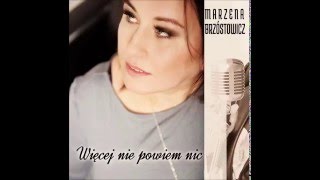 Marzena Brzóstowicz - WIĘCEJ NIE POWIEM NIC - ( official audio)
