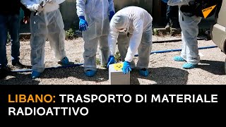 Libano: trasporto di materiale radioattivo
