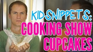 Kid Snippets: "Cooking Show - Cupcakes" (Imagined by Kids)