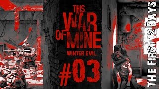 This War of Mine #03 Season 2: Winter Evil - The First 12 Days
