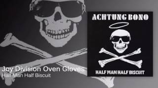 Half Man Half Biscuit - Joy Division Oven Gloves [Official Audio]