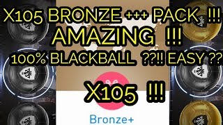 X105 BRONZE +++ PACK !! WOW AMAZING !! Yeah BLACKBALL !! 100% SUPER MANTAP DJIWA !!