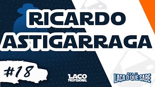 #LaçaOQueSabe | Ano II --- Ricardo Astigarraga (convidado especial)