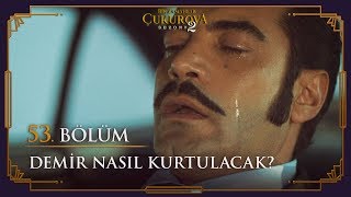 Demir nasıl kurtulacak? - Bir Zamanlar Çukurova 53. Bölüm