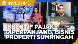Insentif Pajak Diperpanjang, Bisnis Properti Ikut Sumringah?