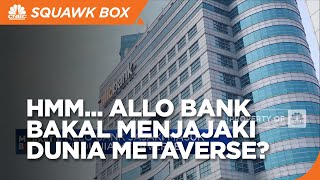 Allo Bank "Kepincut" Dunia Metaverse