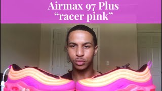 Airmax 97 Plus “racer Pink” Review