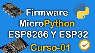 #1 MicroPython - Flashear Firmware Módulos ESP8266 y ESP32 para IoT