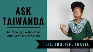 Ask Taiwanda: Are there age restrictions with JET or EPIK or China?