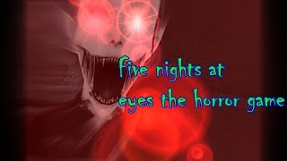 Five nights at eyes the horror game 5 Night [Монтаж]