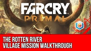 Far Cry Primal - The Rotten River Village Mission Walkthrough (Gameplay Let's Play)