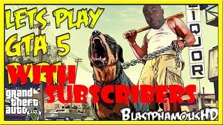 ★ MY SUBSCRIBERS ARE HILARIOUS!!! GTA5 With Subscribers MONTAGE!!! (w/ BlastphamousHD)