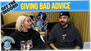 Off The Record: Times We Gave Bad Advice.. Whoops