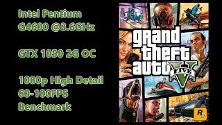 Intel Pentium G4600 + GTX 1050 GTA 5 Benchmark Gameplay 1080p High Settings
