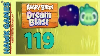 Angry Birds Dream Blast Level 119 - Walkthrough, No Boosters