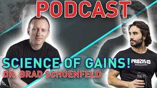THE SCIENCE OF GAINS! - with Dr. Brad Schoenfeld (Podcast)