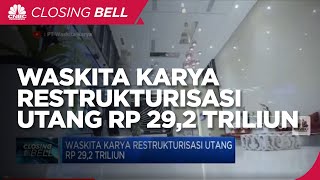 Waskita Karya Restrukturisasi Utang Rp 29,2 Triliun