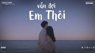Em Đi Khi Nào Em Về x Dù Cho Mai Về Sau - Những Bản Lofi Việt Freak D Mix Nhẹ Nhàng Chill