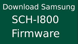 How To Download Samsung GALAXY Tab SCH-I800 Stock Firmware (Flash File) For Update Android Device