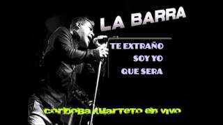 LA BARRA "TE EXTRAÑO" "SOLO YO" "QUE SERA" EN VIVO 2016