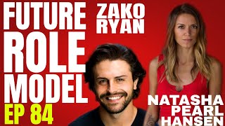 Future Role Model w/ Natasha Pearl Hansen Ep 84 Zako Ryan