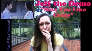 [Reaction][Non K-Pop/Thai Pop] JEFF the Demo- "Miss You Like Crazy (คิดถึงเธอแทบจะตายแล้ว)"