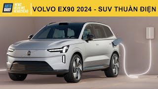 Volvo EX90 2024: SUV thuần điện đầu bảng mới cực đẹp, sạc đầy chạy được 600km