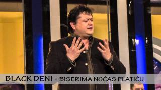 Black Deni - Biserima Nocas Platicu