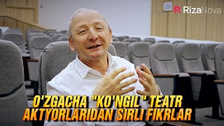 O'zgacha "KO'NGIL" teatr aktyorlaridan sirli fikrlar