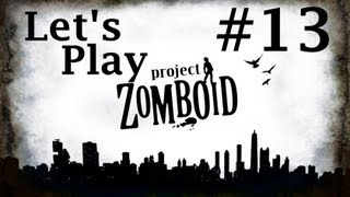 Episode 13 - Let's Play Project Zomboid [2.9] - Looking Good