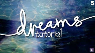 Dreams Tutorial | How To: Create Water!