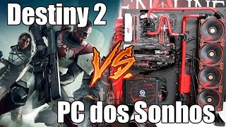 PC dos Sonhos rodando Destiny 2 (e até um CrossFire de RX 580)
