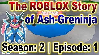 The ROBLOX Story of Ash-Greninja | S2 E1 | ~ ROBLOX Series