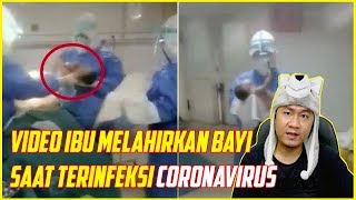 ? TERSEBAR, Video Ibu Melahirkan Bayi Saat Dirinya Terinfeksi CORONAVIRUS di Wuhan #viralmingguini