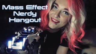 ☆★ASMR★☆ Mass Effect | Nerdy Hangout ?
