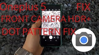 Oneplus 5/5t- |FIX GCAM FRONT PORTRAIT with face unlock!!!!!!!, dot pattern issue Fixed |ROOT|