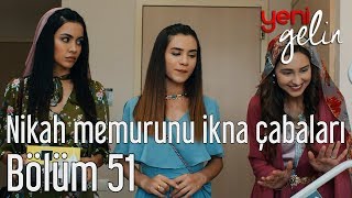 Yeni Gelin 51. Bölüm - Nikah Memurunu İkna Çabaları