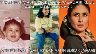 TRANSFORMASI KAREENA KAPOOR DARI KECIL SAMPE JADI IBU!!!!!