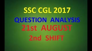 SSC CGL 2017 21st AUG (2nd SHIFT) Question Analysis (GK + Eng)