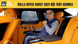 Trải nghiệm chi tiết Rolls Royce Ghost 2021 giá hơn 40 tỷ, nội thất phong cách Hermes cực mê