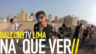 NA' QUE VER - SKA PARA TI (BalconyTV)