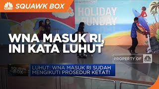 Inilah Jawaban Tegas Luhut Soal WNA Masuk Indonesia