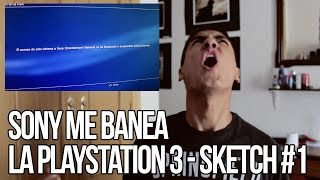 Sony me banea la PlayStation 3 - Sketch #1