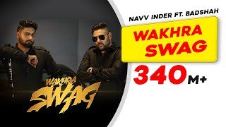 Wakhra Swag | Official Video | Navv Inder feat. Badshah | Latest Punjabi Song