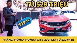 Trải nghiệm "hàng nóng" Honda City 2021 giá từ 529 triệu, gây áp lực cho Vios và Accent