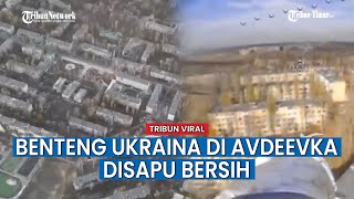 Drone FPV Rusia Sapu Bersih Benteng Pertahanan Ukraina di Avdeevka