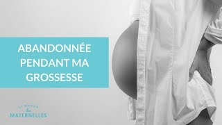 Abandonnée pendant ma grossesse - La Maison des Maternelles #LMDM