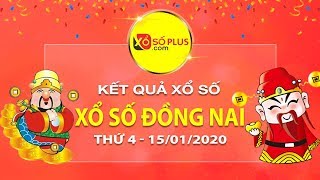 XSDN 15/01/2020 - KQXS Đồng Nai hôm nay thứ 4