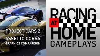 PROJECT CARS 2 VS ASSETTO CORSA - Graphics comparison - RACING AT HOME GAMEPLAYS