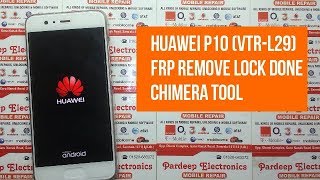 Huawei P10 (VTR-L29) Frp Remove lock Done Chimera Tool | Pardeep Electronics